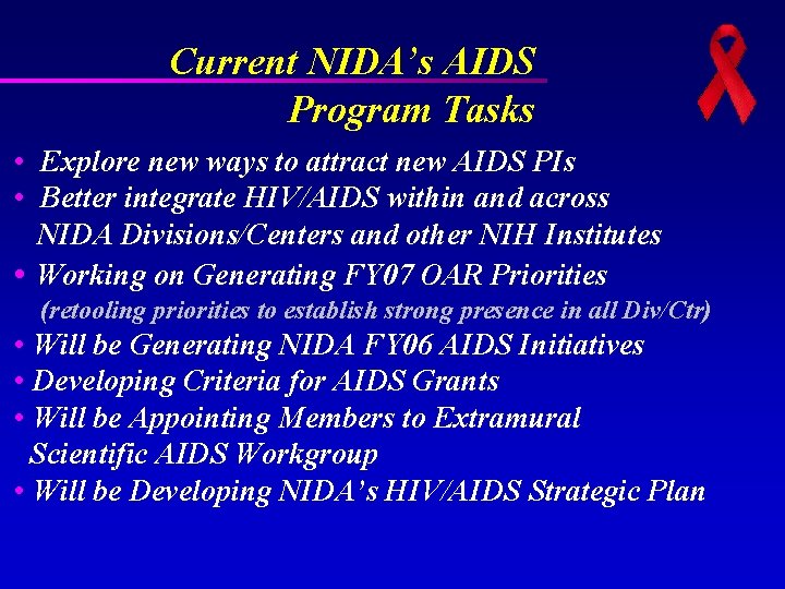 Current NIDA’s AIDS Program Tasks • Explore new ways to attract new AIDS PIs Current NIDA’s AIDS Program Tasks • Explore new ways to attract new AIDS PIs