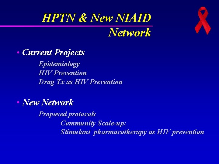 HPTN & New NIAID Network • Current Projects Epidemiology HIV Prevention Drug Tx as HPTN & New NIAID Network • Current Projects Epidemiology HIV Prevention Drug Tx as