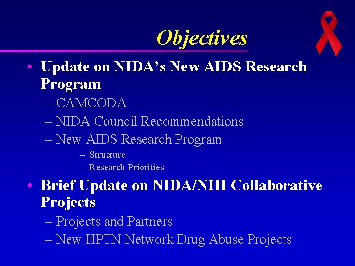 Objectives • Update on NIDA’s New AIDS Research Program – CAMCODA – NIDA Council Objectives • Update on NIDA’s New AIDS Research Program – CAMCODA – NIDA Council