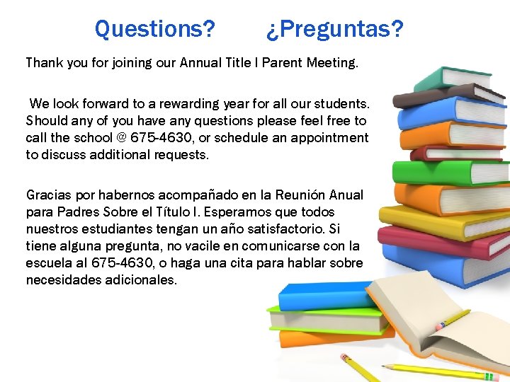 Questions? ¿Preguntas? Thank you for joining our Annual Title I Parent Meeting. We look