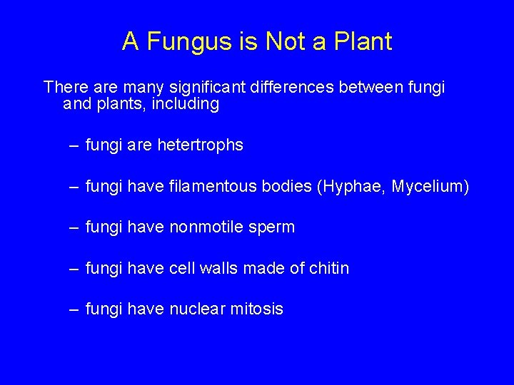 A Fungus is Not a Plant There are many significant differences between fungi and