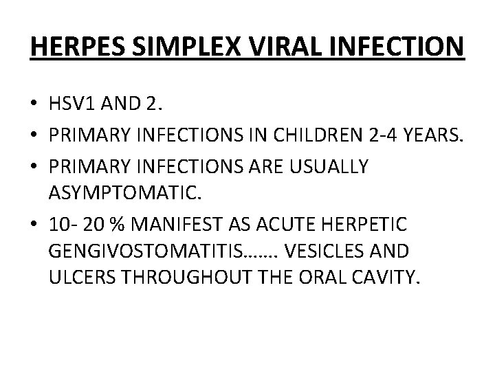 HERPES SIMPLEX VIRAL INFECTION • HSV 1 AND 2. • PRIMARY INFECTIONS IN CHILDREN