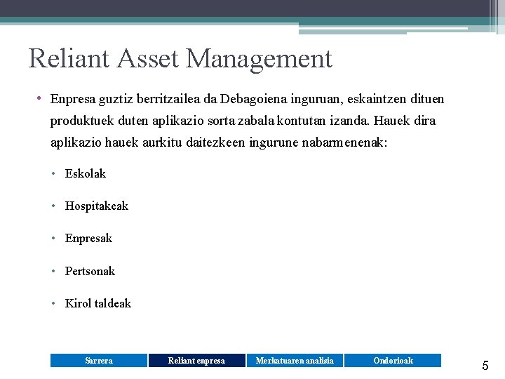 Reliant Asset Management • Enpresa guztiz berritzailea da Debagoiena inguruan, eskaintzen dituen produktuek duten
