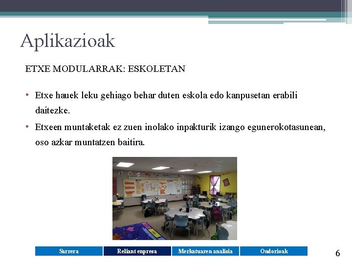 Aplikazioak ETXE MODULARRAK: ESKOLETAN • Etxe hauek leku gehiago behar duten eskola edo kanpusetan