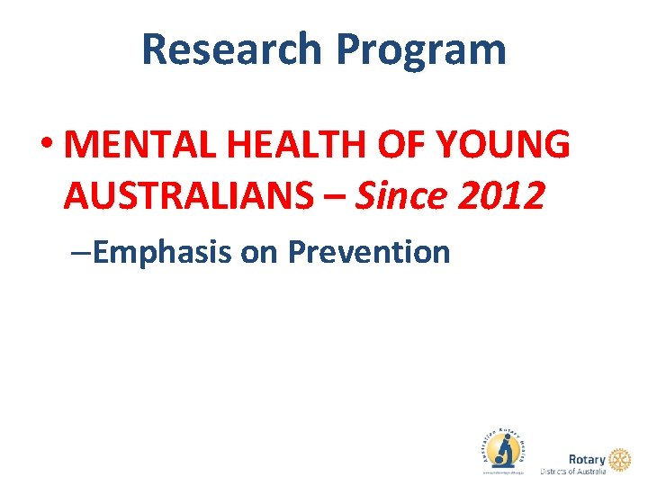 Research Program • MENTAL HEALTH OF YOUNG AUSTRALIANS – Since 2012 –Emphasis on Prevention