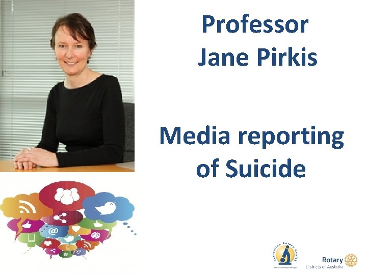 Professor Jane Pirkis Media reporting of Suicide 