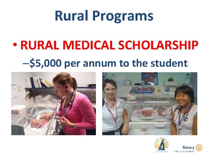 Rural Programs • RURAL MEDICAL SCHOLARSHIP –$5, 000 per annum to the student 