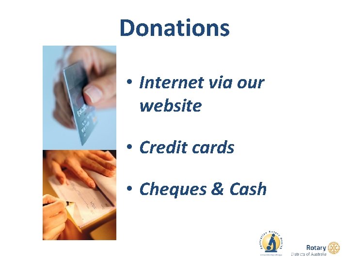 Donations • Internet via our website • Credit cards • Cheques & Cash 