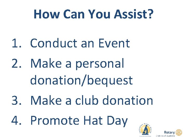 How Can You Assist? 1. Conduct an Event 2. Make a personal donation/bequest 3.