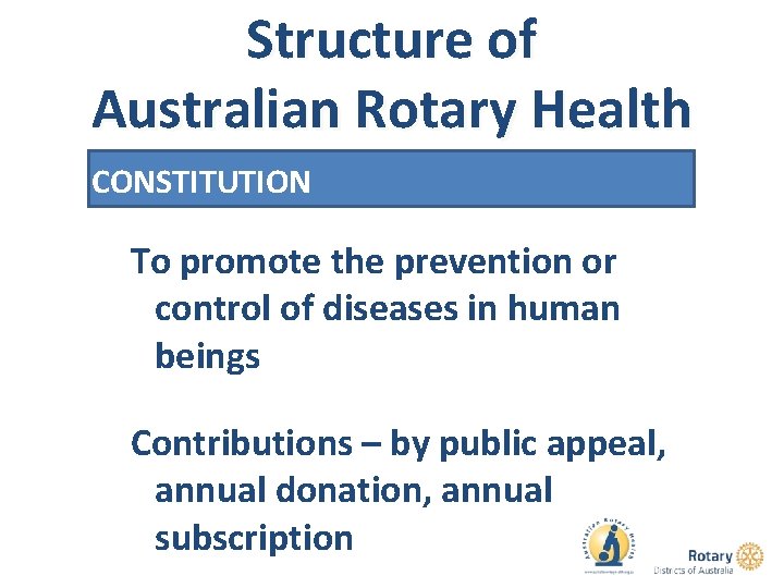 Structure of Australian Rotary Health CONSTITUTION To promote the prevention or control of diseases