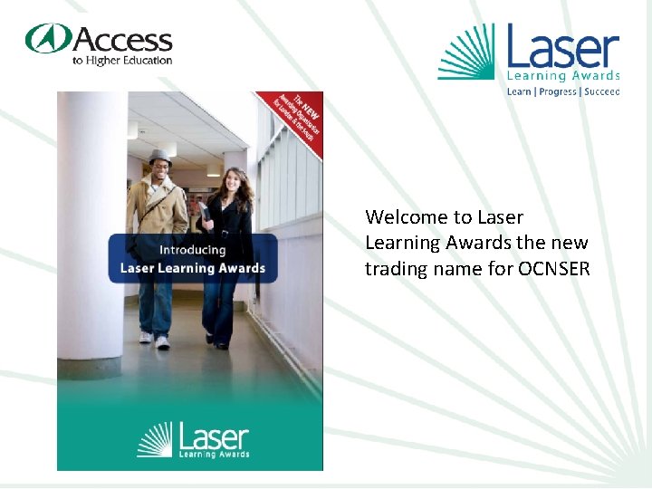 Welcome to Laser Learning Awards the new trading name for OCNSER 0 