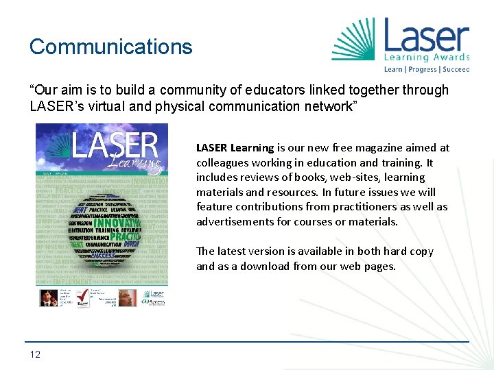 Communications “Our aim is to build a community of educators linked together through LASER’s