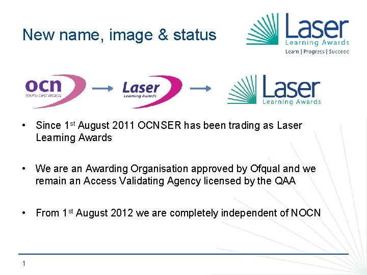 New name, image & status • Since 1 st August 2011 OCNSER has been