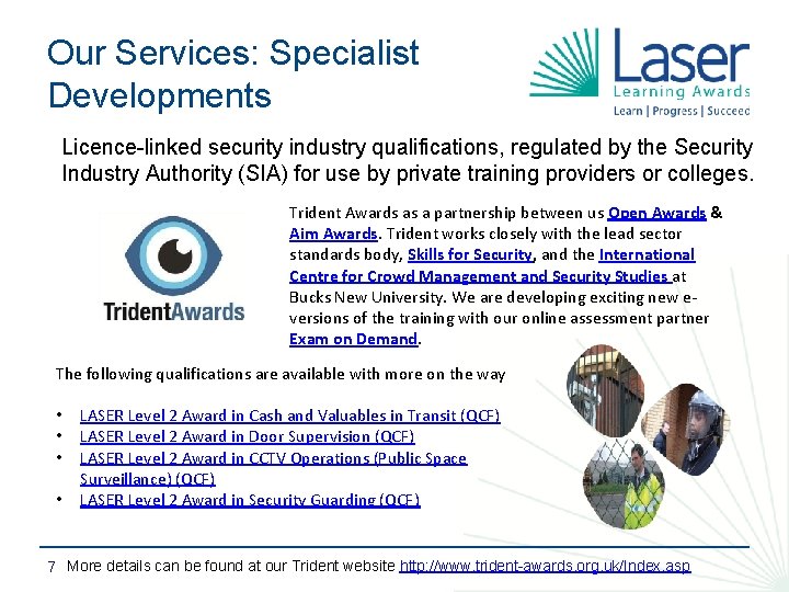 Our Services: Specialist Developments Licence-linked security industry qualifications, regulated by the Security Industry Authority