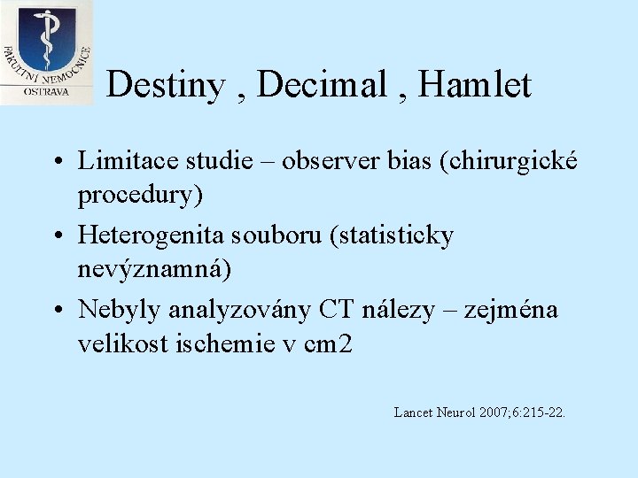 Destiny , Decimal , Hamlet • Limitace studie – observer bias (chirurgické procedury) •