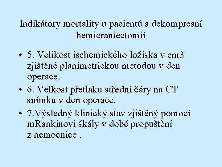 Indikátory mortality u pacientů s dekompresní hemicraniectomií • 5. Velikost ischemického ložiska v cm