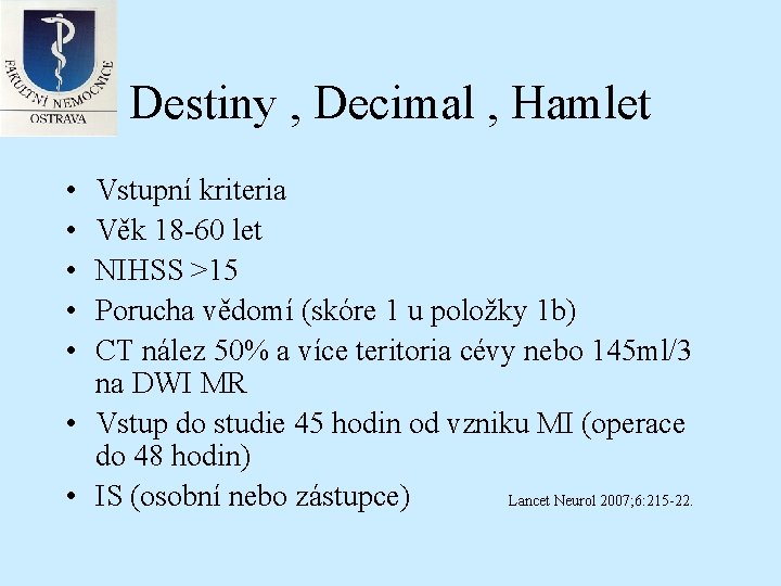 Destiny , Decimal , Hamlet • • • Vstupní kriteria Věk 18 -60 let