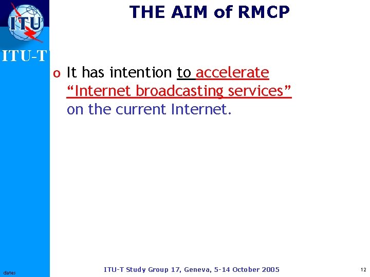 THE AIM of RMCP ITU-T o It has intention to accelerate “Internet broadcasting services”