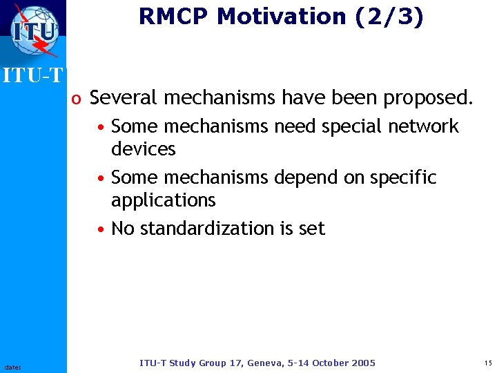 RMCP Motivation (2/3) ITU-T dates o Several mechanisms have been proposed. • Some mechanisms