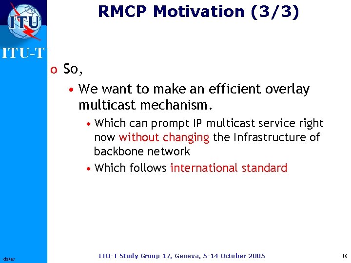 RMCP Motivation (3/3) ITU-T o So, • We want to make an efficient overlay