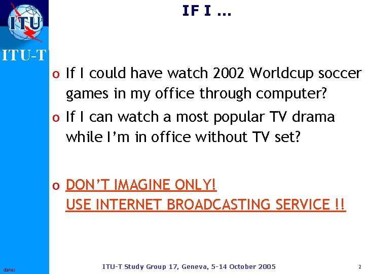 IF I … ITU-T o If I could have watch 2002 Worldcup soccer games