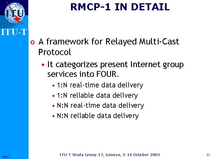 RMCP-1 IN DETAIL ITU-T o A framework for Relayed Multi-Cast Protocol • It categorizes