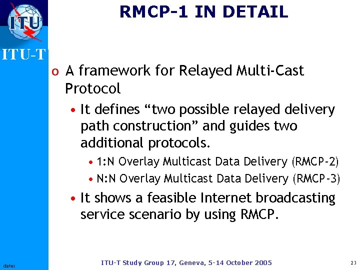 RMCP-1 IN DETAIL ITU-T o A framework for Relayed Multi-Cast Protocol • It defines