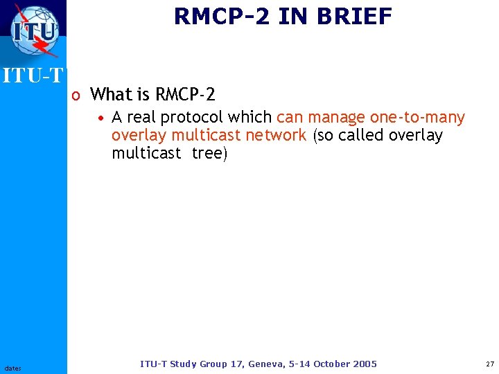 RMCP-2 IN BRIEF ITU-T dates o What is RMCP-2 • A real protocol which