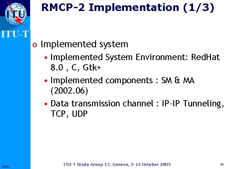 RMCP-2 Implementation (1/3) ITU-T dates o Implemented system • Implemented System Environment: Red. Hat