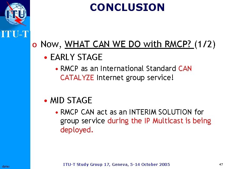 CONCLUSION ITU-T o Now, WHAT CAN WE DO with RMCP? (1/2) • EARLY STAGE