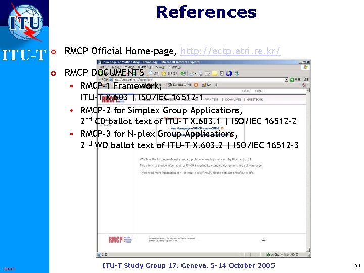 References ITU-T o RMCP Official Home-page, http: //ectp. etri. re. kr/ o RMCP DOCUMENTS