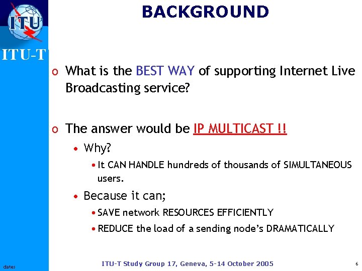 BACKGROUND ITU-T o What is the BEST WAY of supporting Internet Live Broadcasting service?