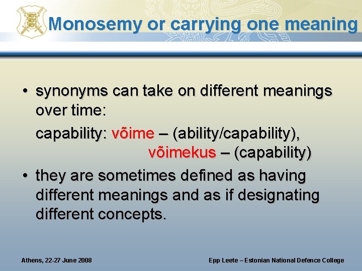 Monosemy or carrying one meaning • synonyms can take on different meanings over time: Monosemy or carrying one meaning • synonyms can take on different meanings over time: