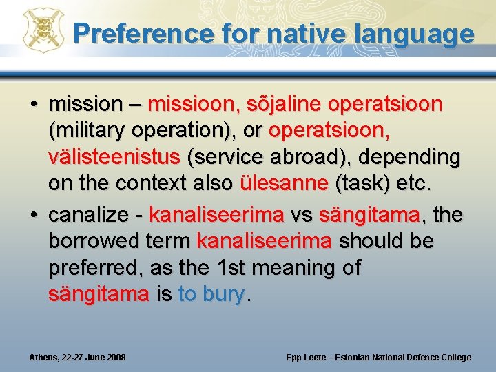 Preference for native language • mission – missioon, sõjaline operatsioon (military operation), or operatsioon, Preference for native language • mission – missioon, sõjaline operatsioon (military operation), or operatsioon,