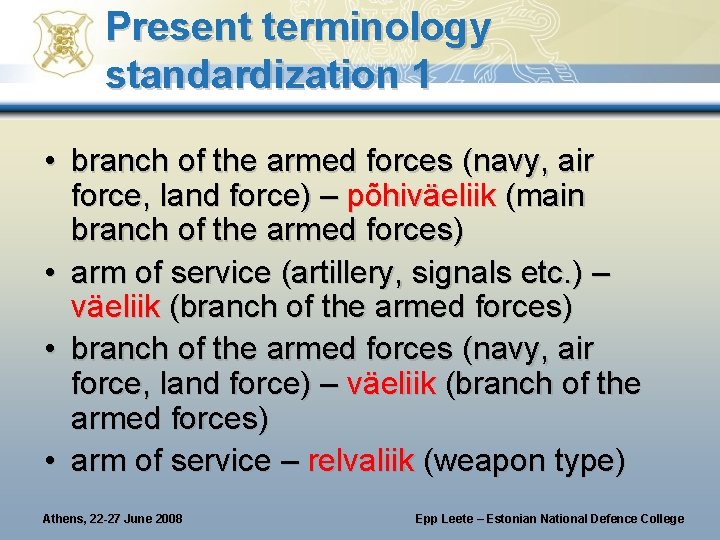 Present terminology standardization 1 • branch of the armed forces (navy, air force, land Present terminology standardization 1 • branch of the armed forces (navy, air force, land