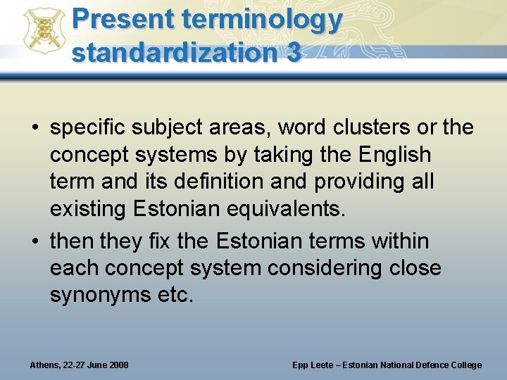 Present terminology standardization 3 • specific subject areas, word clusters or the concept systems Present terminology standardization 3 • specific subject areas, word clusters or the concept systems