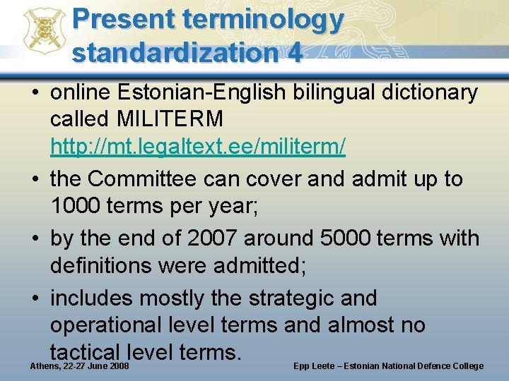 Present terminology standardization 4 • online Estonian-English bilingual dictionary called MILITERM http: //mt. legaltext. Present terminology standardization 4 • online Estonian-English bilingual dictionary called MILITERM http: //mt. legaltext.