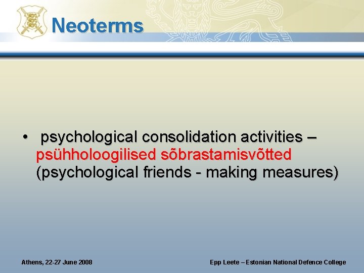 Neoterms • psychological consolidation activities – psühholoogilised sõbrastamisvõtted (psychological friends - making measures) Athens, Neoterms • psychological consolidation activities – psühholoogilised sõbrastamisvõtted (psychological friends - making measures) Athens,