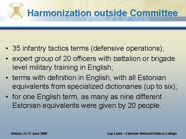 Harmonization outside Committee • 35 infantry tactics terms (defensive operations); • expert group of Harmonization outside Committee • 35 infantry tactics terms (defensive operations); • expert group of
