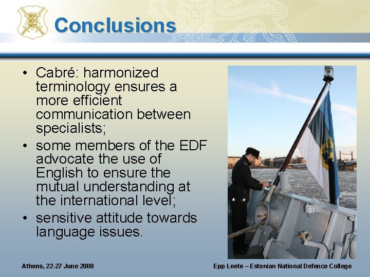 Conclusions • Cabré: harmonized terminology ensures a more efficient communication between specialists; • some Conclusions • Cabré: harmonized terminology ensures a more efficient communication between specialists; • some