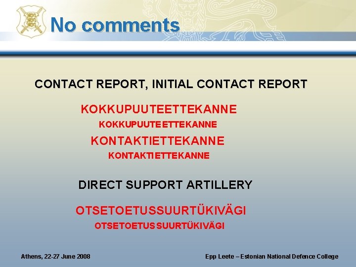 No comments CONTACT REPORT, INITIAL CONTACT REPORT KOKKUPUUTEETTEKANNE KOKKUPUUTE ETTEKANNE KONTAKTIETTEKANNE DIRECT SUPPORT ARTILLERY No comments CONTACT REPORT, INITIAL CONTACT REPORT KOKKUPUUTEETTEKANNE KOKKUPUUTE ETTEKANNE KONTAKTIETTEKANNE DIRECT SUPPORT ARTILLERY