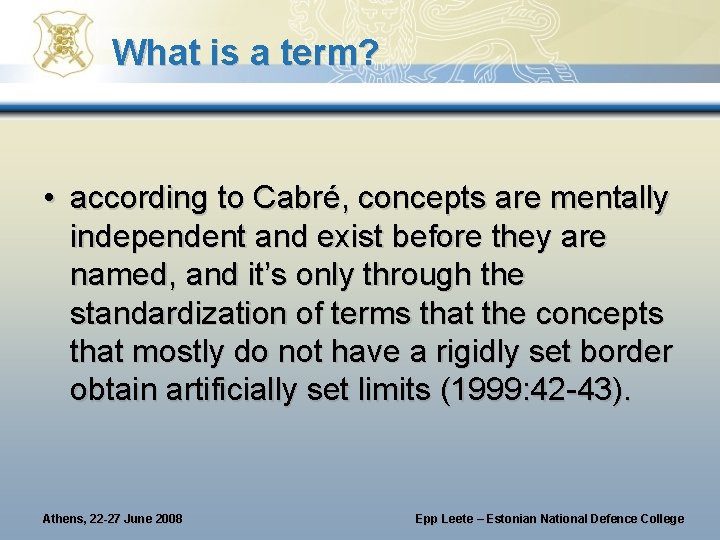 What is a term? • according to Cabré, concepts are mentally independent and exist What is a term? • according to Cabré, concepts are mentally independent and exist
