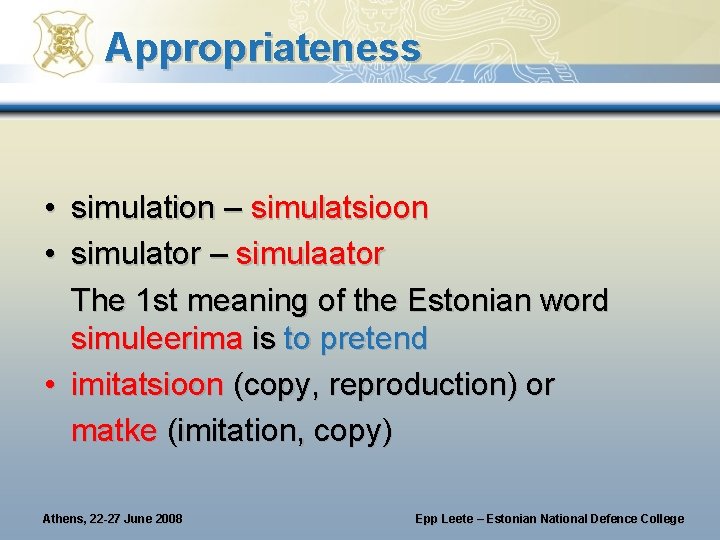 Appropriateness • simulation – simulatsioon • simulator – simulaator The 1 st meaning of Appropriateness • simulation – simulatsioon • simulator – simulaator The 1 st meaning of