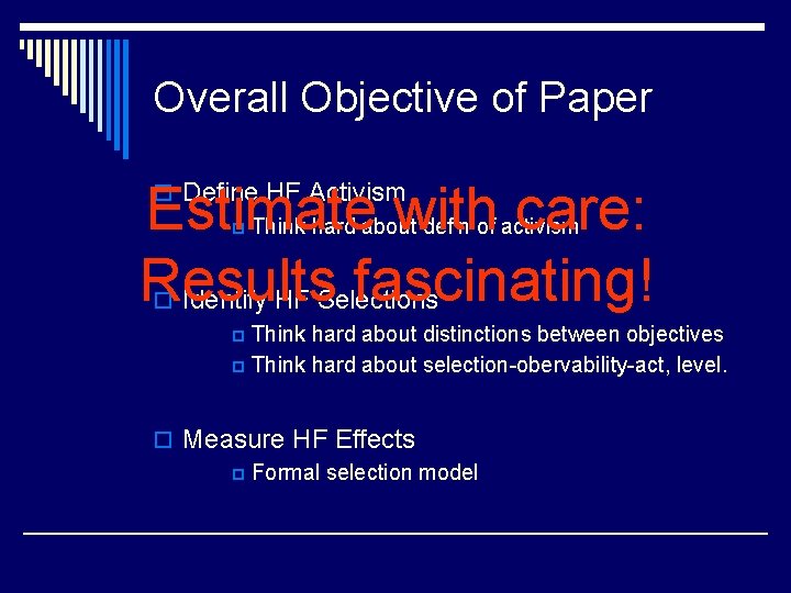 Overall Objective of Paper Estimate with care: Results fascinating! Identify HF Selections o Define