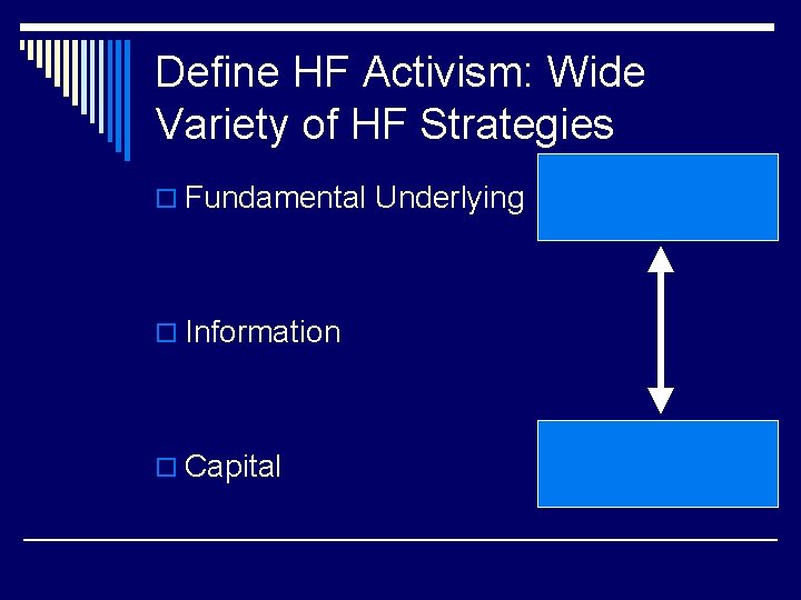 Define HF Activism: Wide Variety of HF Strategies o Fundamental Underlying o Information o