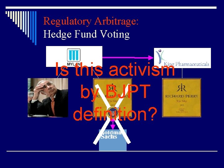 Regulatory Arbitrage: Hedge Fund Voting Is this activism by BJPT definition? 