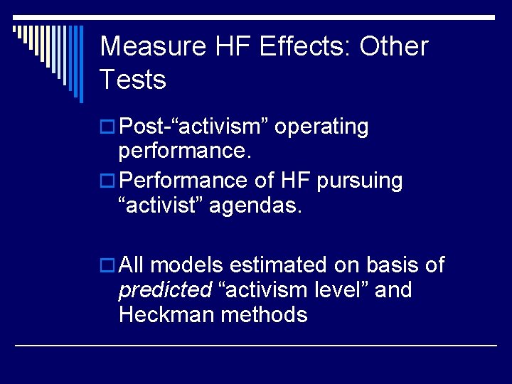 Measure HF Effects: Other Tests o Post-“activism” operating performance. o Performance of HF pursuing