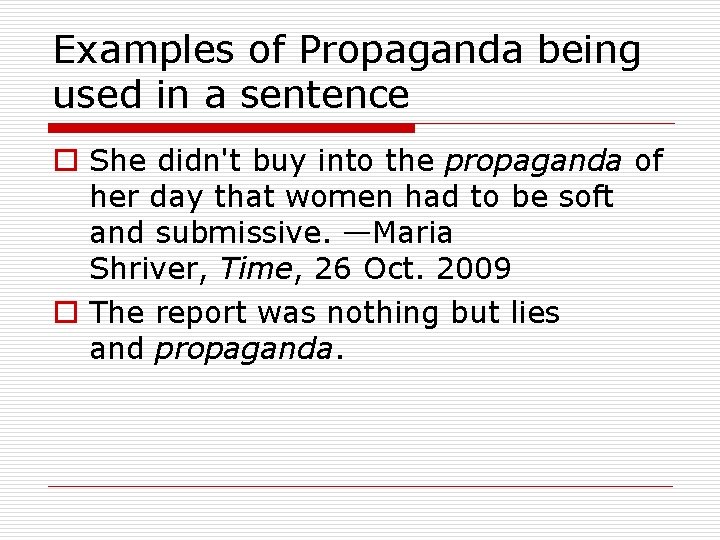 Examples of Propaganda being used in a sentence o She didn't buy into the