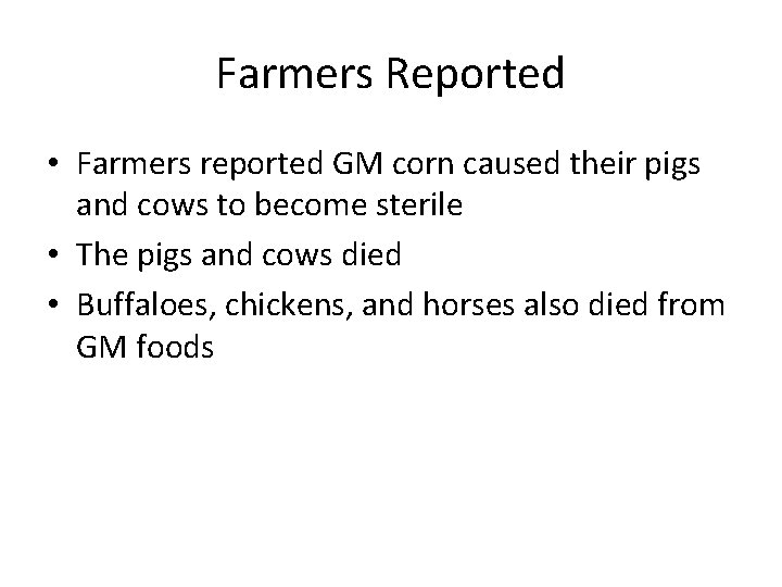 Farmers Reported • Farmers reported GM corn caused their pigs and cows to become
