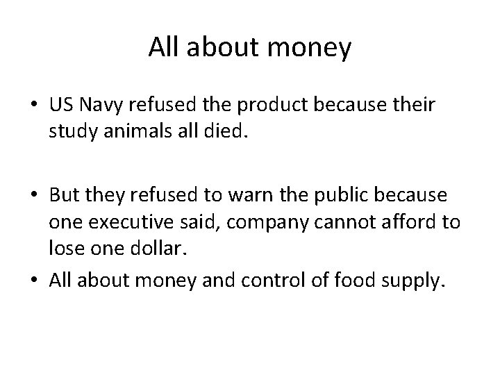 All about money • US Navy refused the product because their study animals all